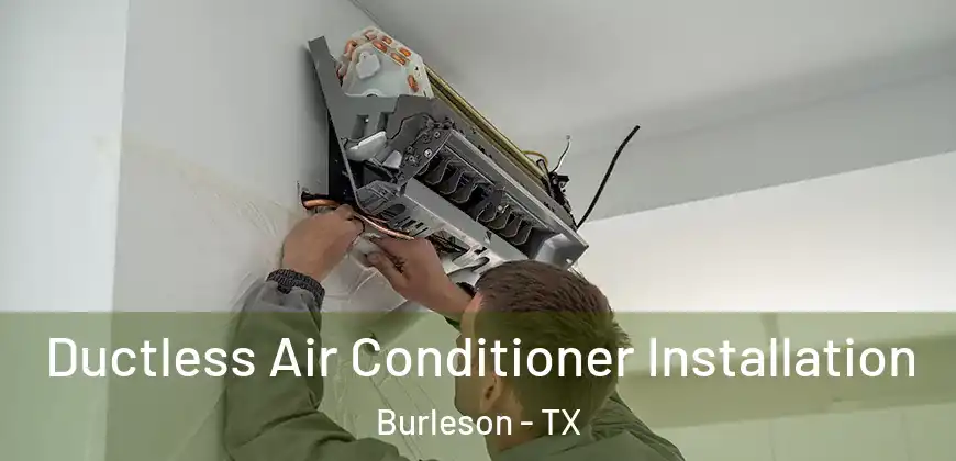  Ductless Air Conditioner Installation Burleson - TX