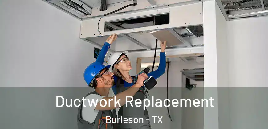  Ductwork Replacement Burleson - TX