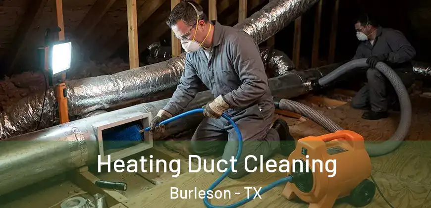  Heating Duct Cleaning Burleson - TX