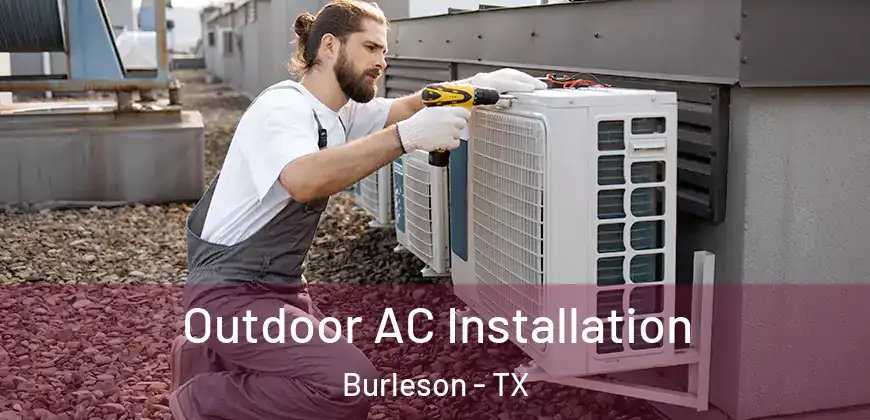 Outdoor AC Installation Burleson - TX