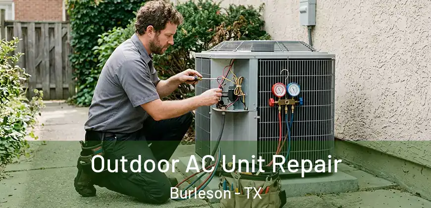  Outdoor AC Unit Repair Burleson - TX