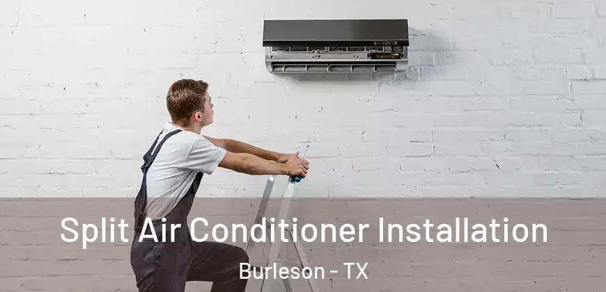  Split Air Conditioner Installation Burleson - TX